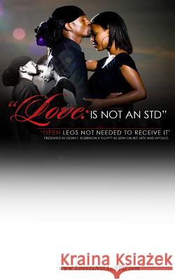 Love Is Not An STD: Open Legs Not Need To Receive It. Robinson X. 