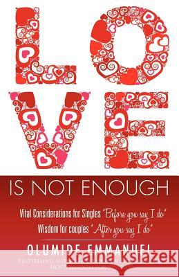 Love Is Not Enough Olumide Emmanuel 9781619047495 Xulon Press - książka