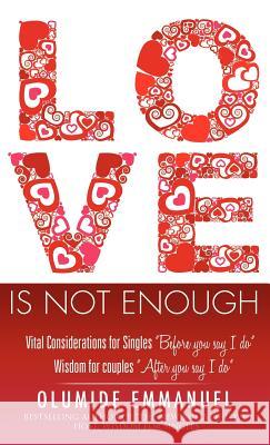 Love Is Not Enough Olumide Emmanuel 9781619047501 Xulon Press - książka