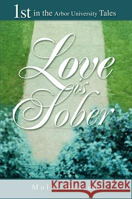 Love is Sober: 1st in the Arbor University Tales Daniels, Molly 9780595262922 Writers Club Press - książka