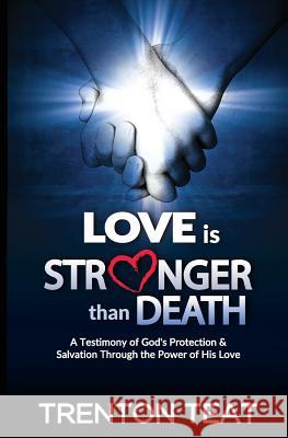 Love is Stronger than Death Teat, Trenton a. 9781519173782 Createspace - książka