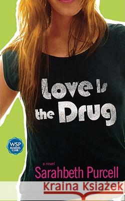 Love Is the Drug Sarahbeth Purcell 9780743476164 Simon & Schuster - książka