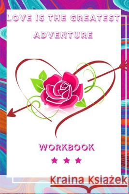Love Is the Greatest Adventure: Wonderful Perfect Gift for Your Loved One Perfect Gift For Husband, Wife and Parents Best Gift for Loving Couple the K Publication, Yuniey 9781073437955 Independently Published - książka
