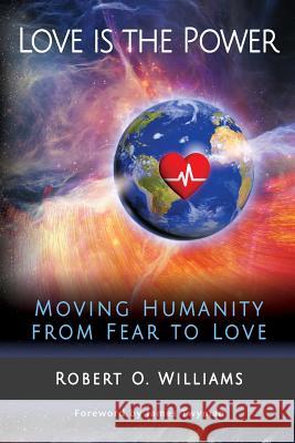 Love is the Power: Moving Humanity from Fear to Love Twyman, James F. 9781542751148 Createspace Independent Publishing Platform - książka