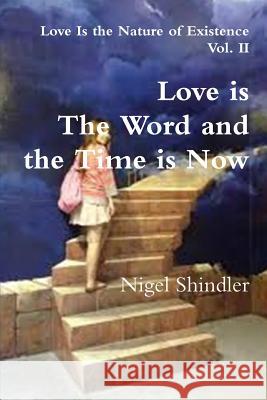 Love is The Word and the Time is Now Shindler, Max 9781500872076 Createspace - książka