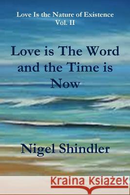 Love is The Word and the Time is Now Shindler, Max 9781500915193 Createspace - książka