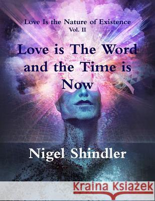 Love is The Word and the Time is Now Shindler, Max 9781502431417 Createspace - książka