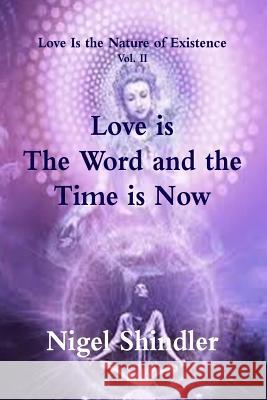 Love is The Word and the Time is Now Shindler, Max 9781502440310 Createspace - książka