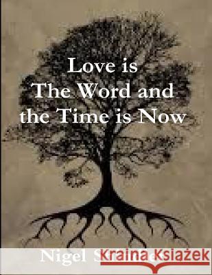 Love is The Word and the TIme is Now Shindler, Max 9781502497956 Createspace - książka