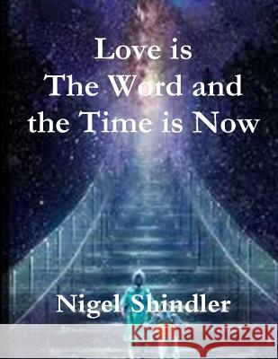 Love is The Word and the Time is Now Shindler, Max 9781502498304 Createspace - książka