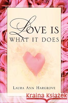 Love Is What It Does Laura Ann Hargrove 9781594675638 Xulon Press - książka
