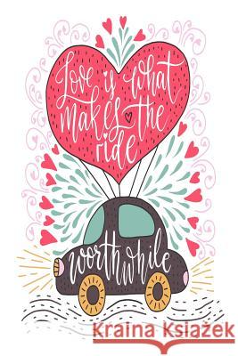 Love Is What Makes the Ride Worthwhile. Tara Berg 9781793020871 Independently Published - książka