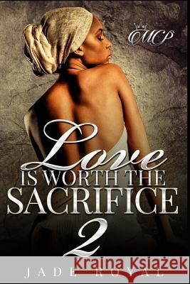 Love is Worth the Sacrifice 2 Royal, Jade 9781986845205 Createspace Independent Publishing Platform - książka