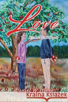 Love: It's Not All about You Daniel W. Stevens 9781948779906 Toplink Publishing, LLC - książka