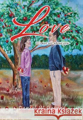 Love: It's Not All about You Daniel W. Stevens 9781948779913 Toplink Publishing, LLC - książka