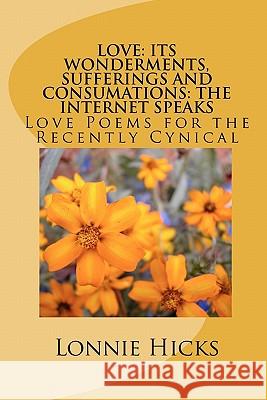 Love: Its Wonderments, Sufferings And Consumations: The Internet Speaks Hicks, Lonnie 9781442111660 Createspace - książka