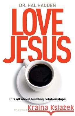 Love Jesus Hal Hadden 9780692802984 Relational Publishers - książka