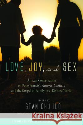 Love, Joy, and Sex Stan Chu Ilo Cardinal Anthony O. Okogie 9781532618956 Cascade Books - książka