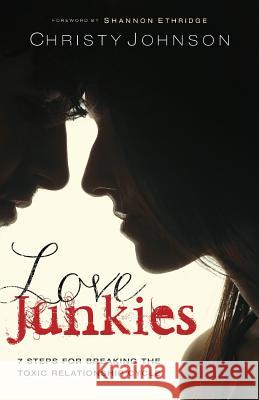 Love Junkies: 7 Steps for Breaking the Toxic Relationship Cycle Christy Johnson 9781732019300 Christine Johnson - książka