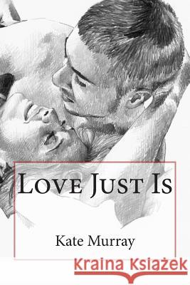 Love Just Is Kate Murray 9780987533166 Raging Aardvark Publishing - książka