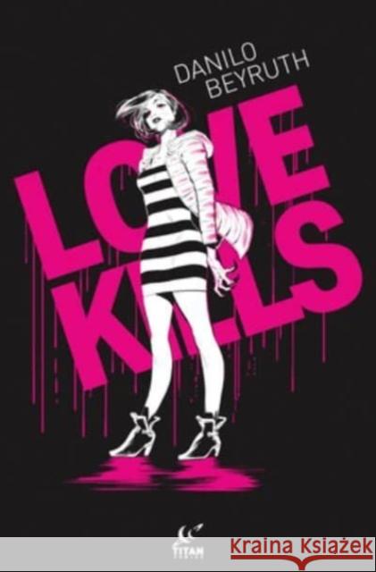 Love Kills Danilo Beyruth, Danilo Beyruth 9781787740242 Titan Books Ltd - książka