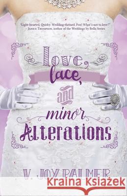 Love, Lace, and Minor Alterations V. Joy Palmer 9781939023759 Whitefire Publishing - książka