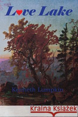 Love Lake Mr Kenneth C. Lumpkin 9781540559357 Createspace Independent Publishing Platform - książka