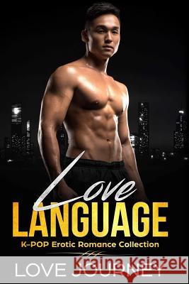 Love Language: K-Pop Erotic Romance Collection Love Journey 9781981941391 Createspace Independent Publishing Platform - książka