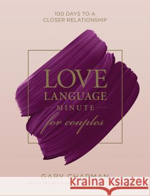 Love Language Minute for Couples: 100 Days to a Closer Relationship Gary Chapman 9781496440303 Tyndale Momentum - książka