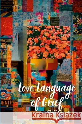 Love Language of Grief Patricia J. Williams Lakecia Lockeridge Keisha Brown 9781304194169 Lulu.com - książka