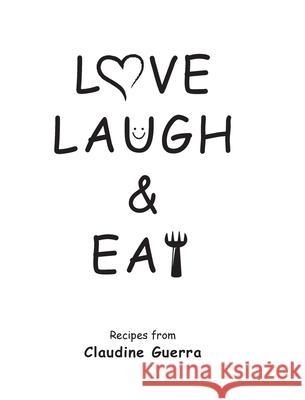 Love, Laugh & Eat Claudine Guerra 9781734706956 MindStir Media - książka