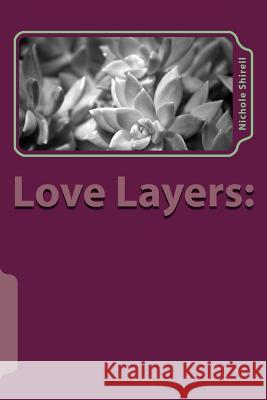 Love Layers: The Love Chapbook Nichole Shirell, Antaneeca Simmons, Tonya Phillips 9781986687935 Createspace Independent Publishing Platform - książka