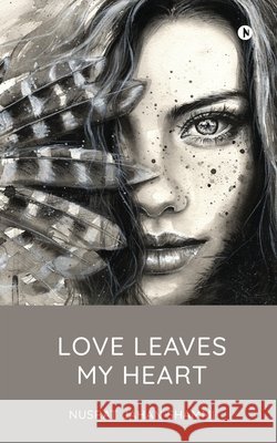 Love Leaves My Heart Nusrat Jahan Shamm 9798898794064 Notion Press - książka