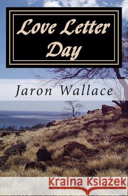 Love Letter Day Jaron a. Wallace 9781499230291 Createspace - książka