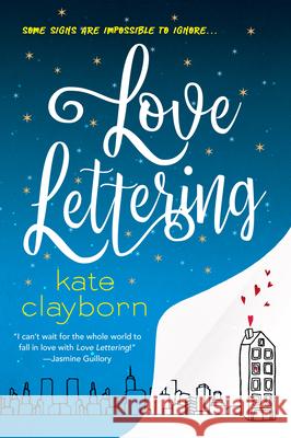 Love Lettering: A Witty and Heartfelt Love Story Clayborn, Kate 9781496725172 Kensington Publishing Corporation - książka