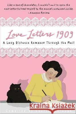 Love Letters 1909: : A Long Distance Romance Through the Mail Cherilyn Clough 9780996033206 Table Rock Press - książka