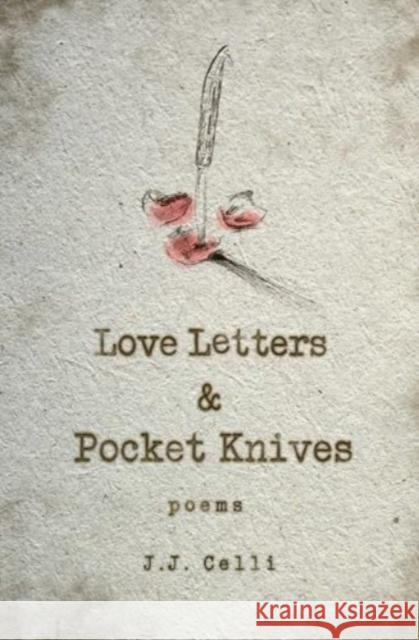 Love Letters and Pocket Knives J.J. Celli 9781771684019 Central Avenue Poetry - książka