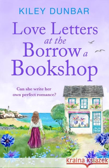 Love Letters at the Borrow a Bookshop: A cosy, uplifting romance that will warm the heart of any booklover Kiley Dunbar 9781804364635 Canelo - książka