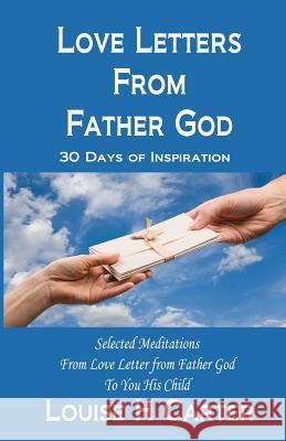Love Letters from Father God: 30 Days of Inspiration Louise Carter 9781530321612 Createspace Independent Publishing Platform - książka
