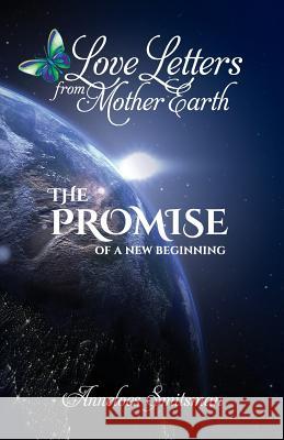 Love Letters from Mother Earth: The Promise of a New Beginning Alexander Laszlo Anneloes Smitsman 9781724165466 Independently Published - książka