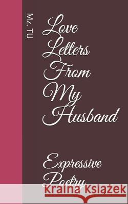 Love Letters from My Husband: Expressive Poetry Mz Tu 9781728843063 Independently Published - książka