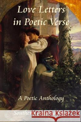 Love Letters in Poetic Verse: A Poetic Anthology Paul Gilliland Linda M Crate Michael Thomas Ellis 9781960038074 Southern Arizona Press - książka