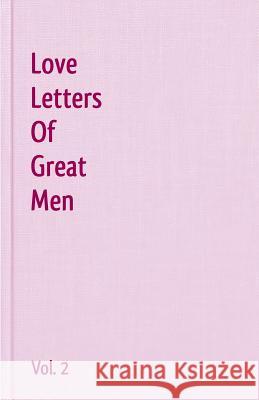 Love Letters Of Great Men - Vol. 2 Keats, John 9781440495908 Createspace - książka