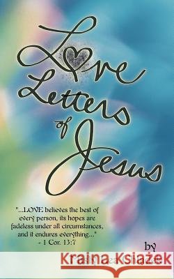 Love Letters of Jesus Misty Lea Chladek 9781449784331 WestBow Press - książka