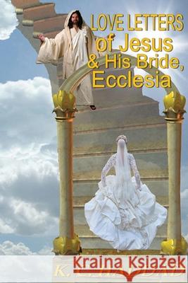Love Letters of Jesus & His Bride, Ecclesia Katheryn Maddox Haddad 9781952261008 Northern Lights Publishing House - książka
