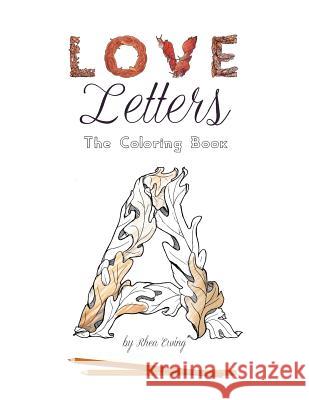 Love Letters: The Coloring Book Rhea Ewing 9781522796985 Createspace Independent Publishing Platform - książka