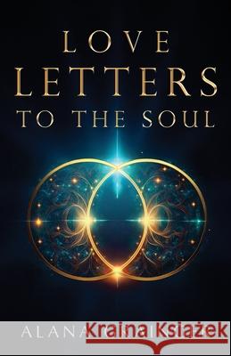 Love Letters to the Soul Alana Grainger Juliette Lachemeier 9781764115100 Soul Publications - książka