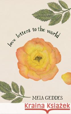 Love Letters to the World Meia Geddes 9781945366888 Poetose Press - książka