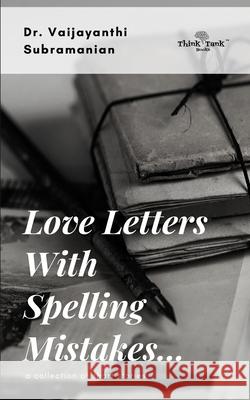 Love Letters with Spelling Mistakes Vaijayanthi Subramanian 9788193620489 Think Tank Books - książka