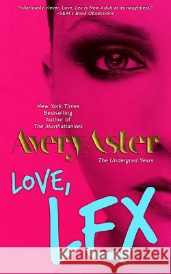 Love, Lex: (The Undergrad Years #1) New Adult Contemporary Romance Avery Aster Arijana Karcic Ironhorse Formatting 9781497465145 Createspace - książka